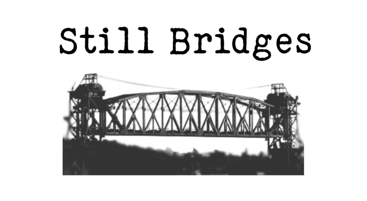 photo of bridge with text that says 'Still Bridges' above it