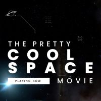 The Pretty Cool Space Movie. Playing Now